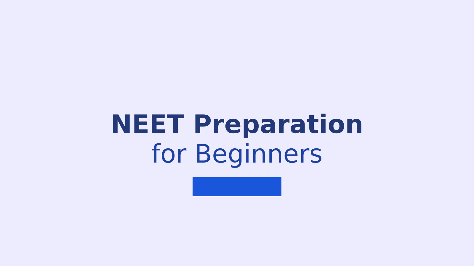 NEET Preparation for Beginners: A Complete Guide to Getting Started
