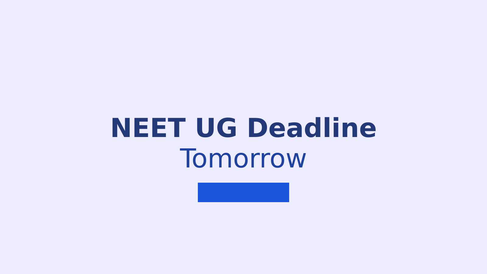 NEET UG 2026 Application Deadline Tomorrow: 4 Major Changes You Must Know