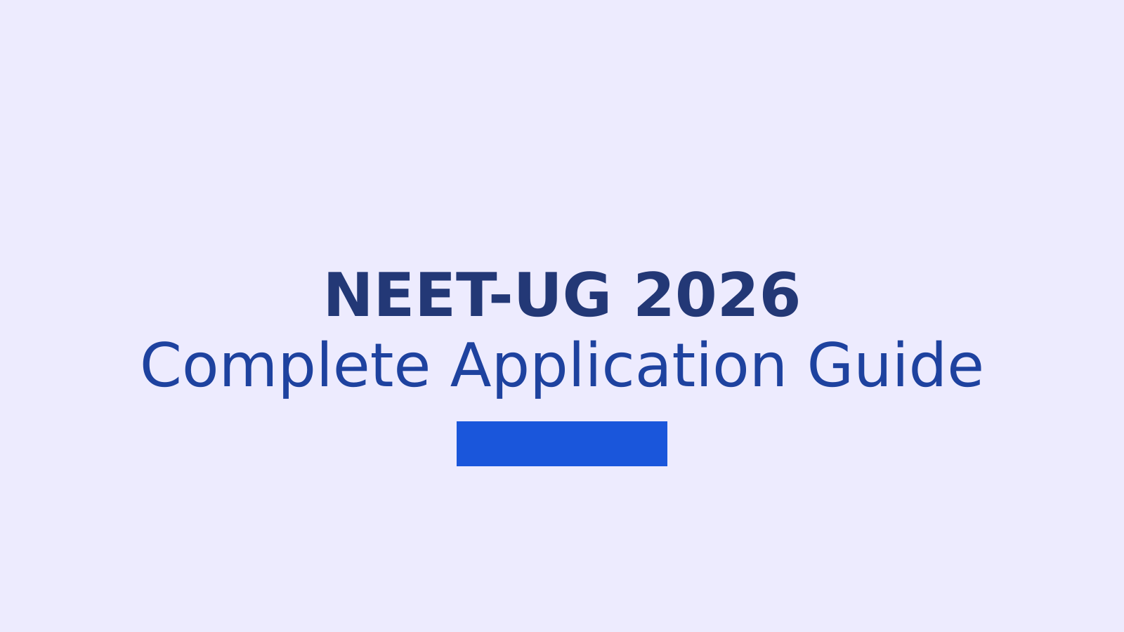 NEET-UG 2026: Complete Guide to Dates, Application Process, Fees and Eligibility Requirements