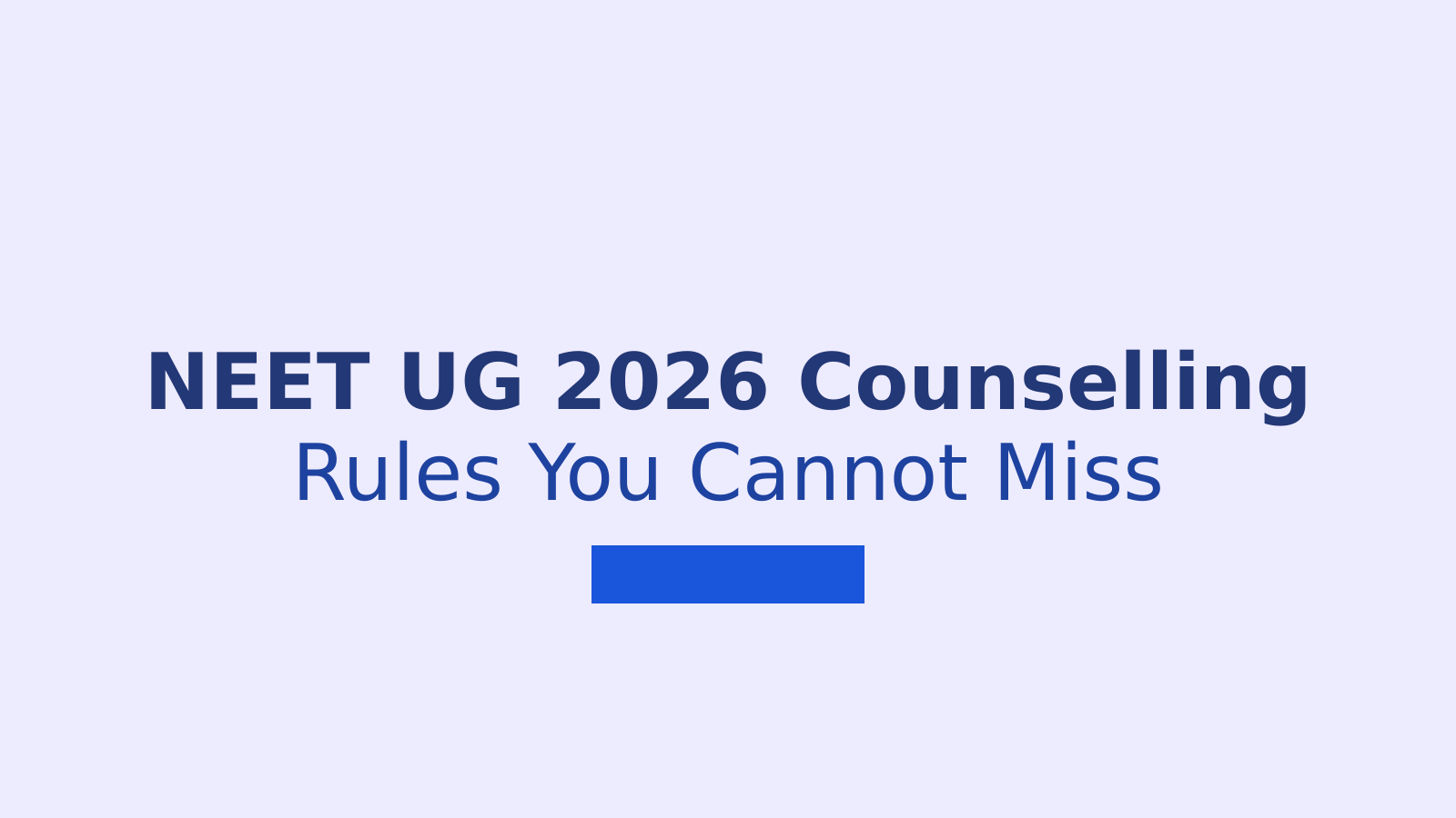 NEET UG 2026 Counselling: MCC Process, State Quota and Key Rules