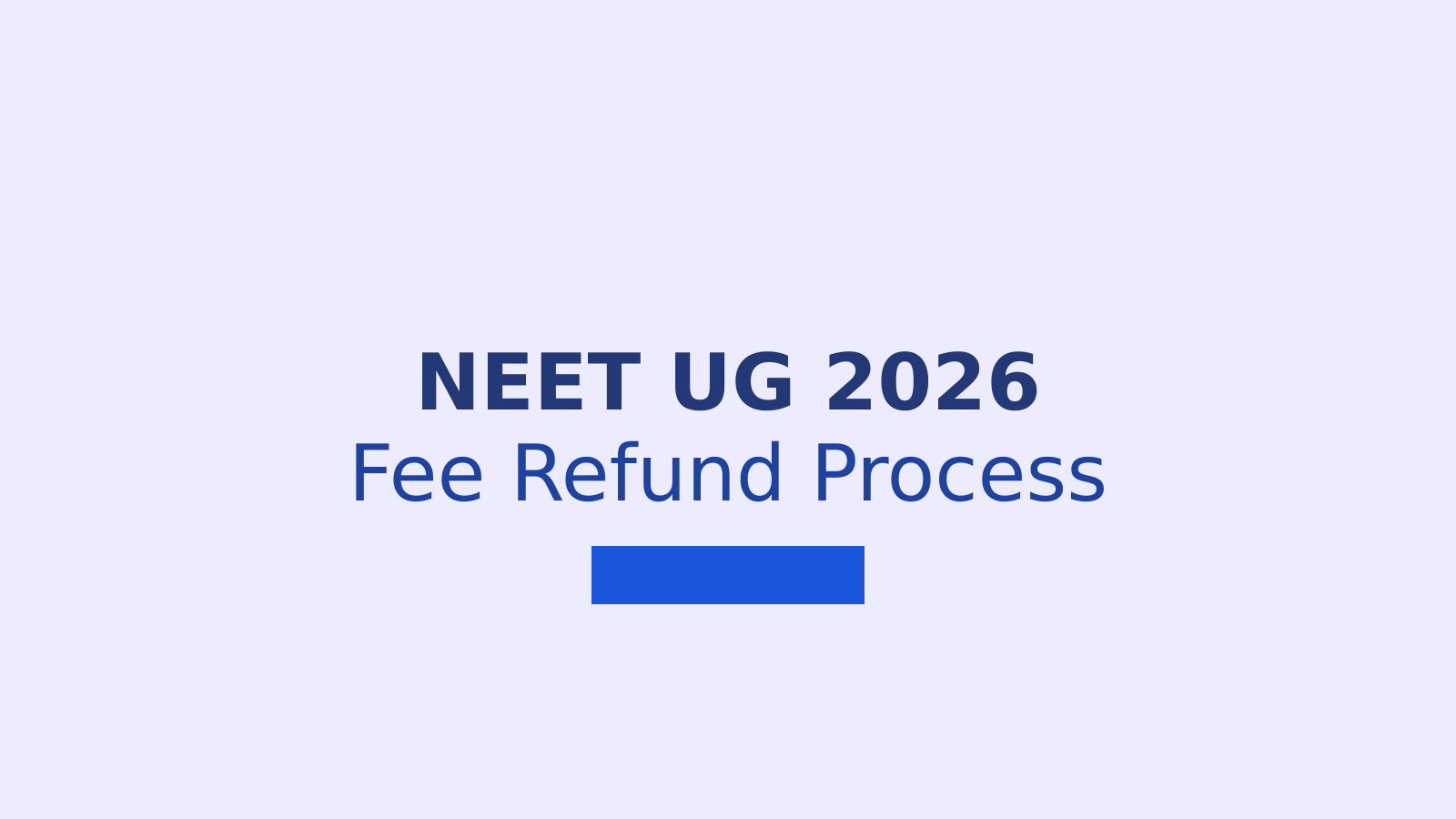 NEET UG 2026 Fee Refund: How to Submit Your Bank Details on the NTA Portal