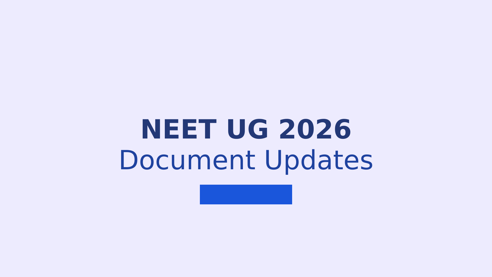 NEET UG 2026: Important Document Updates You Must Complete Before Applying