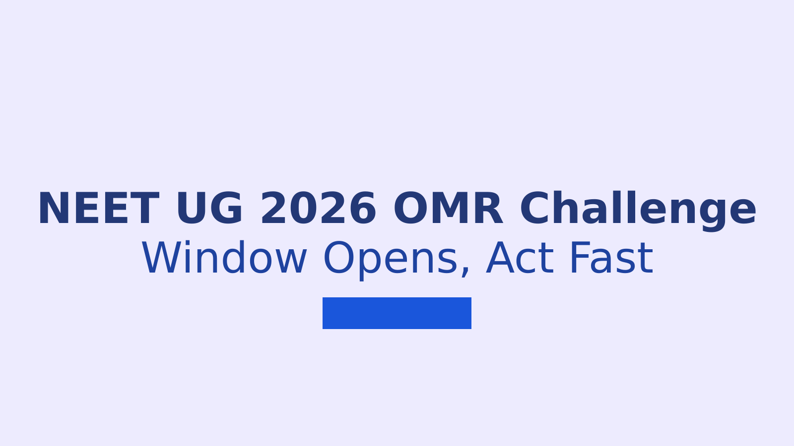NEET UG 2026 OMR Challenge Window Now Open: Steps to Follow