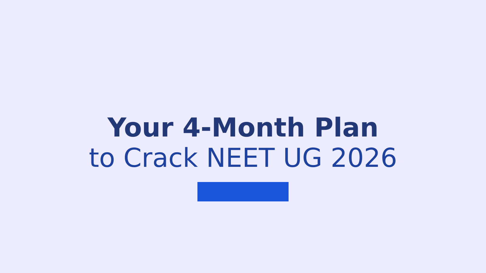 NEET UG 2026 Preparation: A 4-Month Study Plan for Medical Aspirants