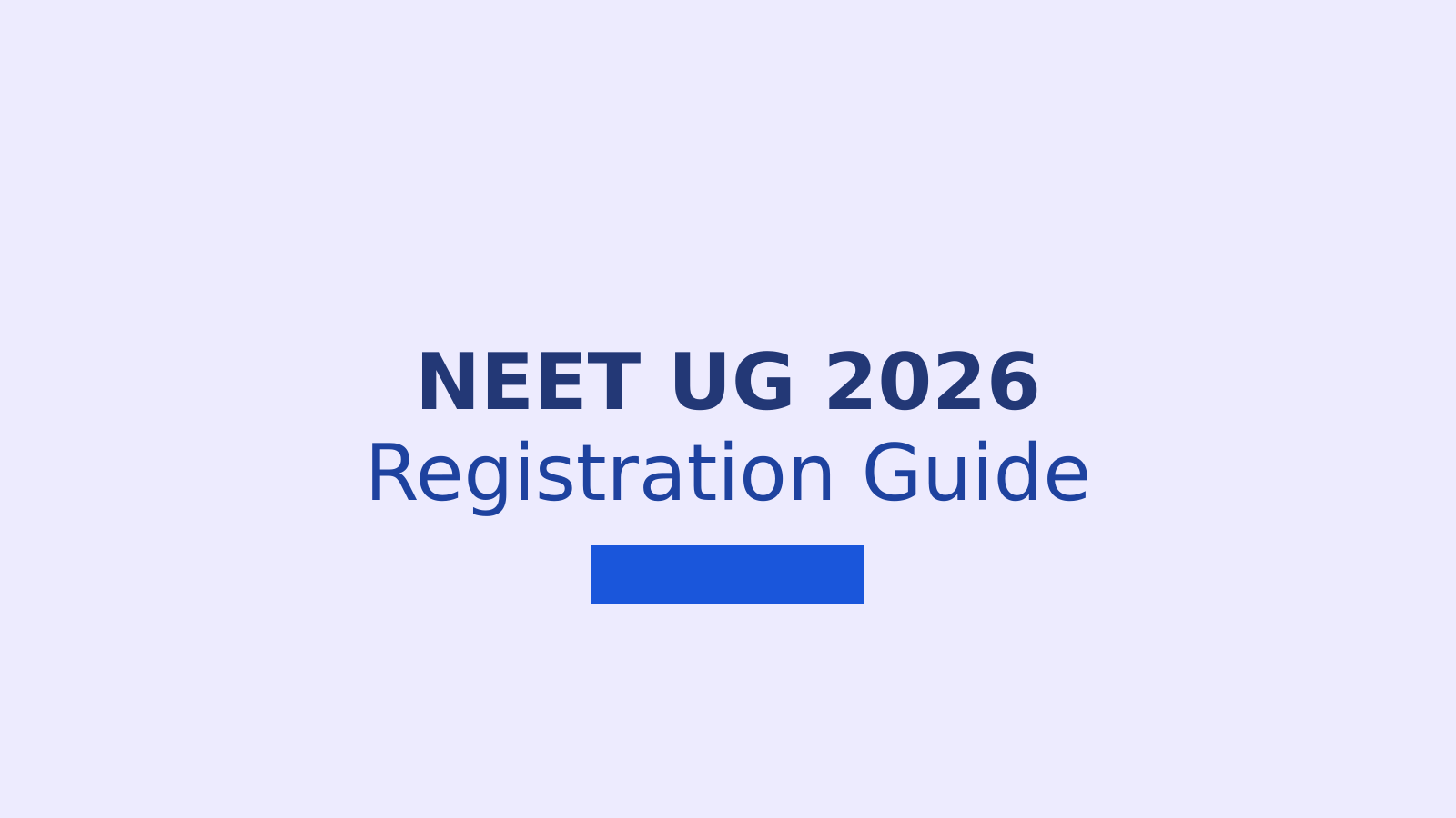 NEET UG 2026 Registration: Complete Guide to Form, Fees and Documents