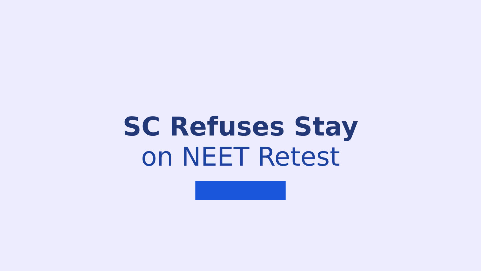NEET UG 2026 Retest: Supreme Court Declines Stay on June 21 Exam