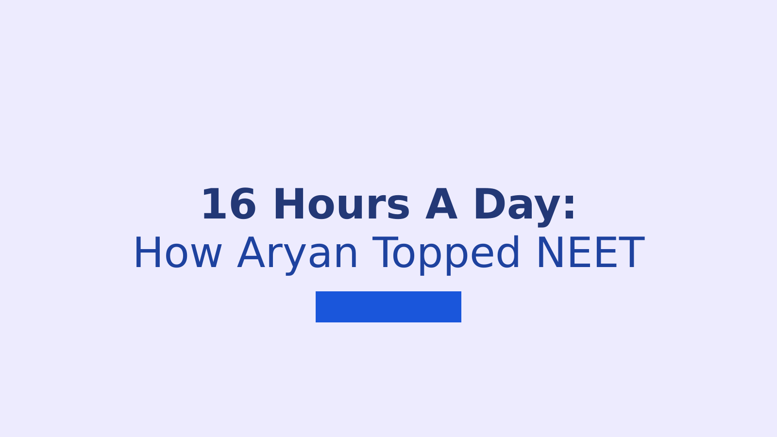 NEET UG 2026 Topper Aryan Gupta On His 16-Hour Study Routine