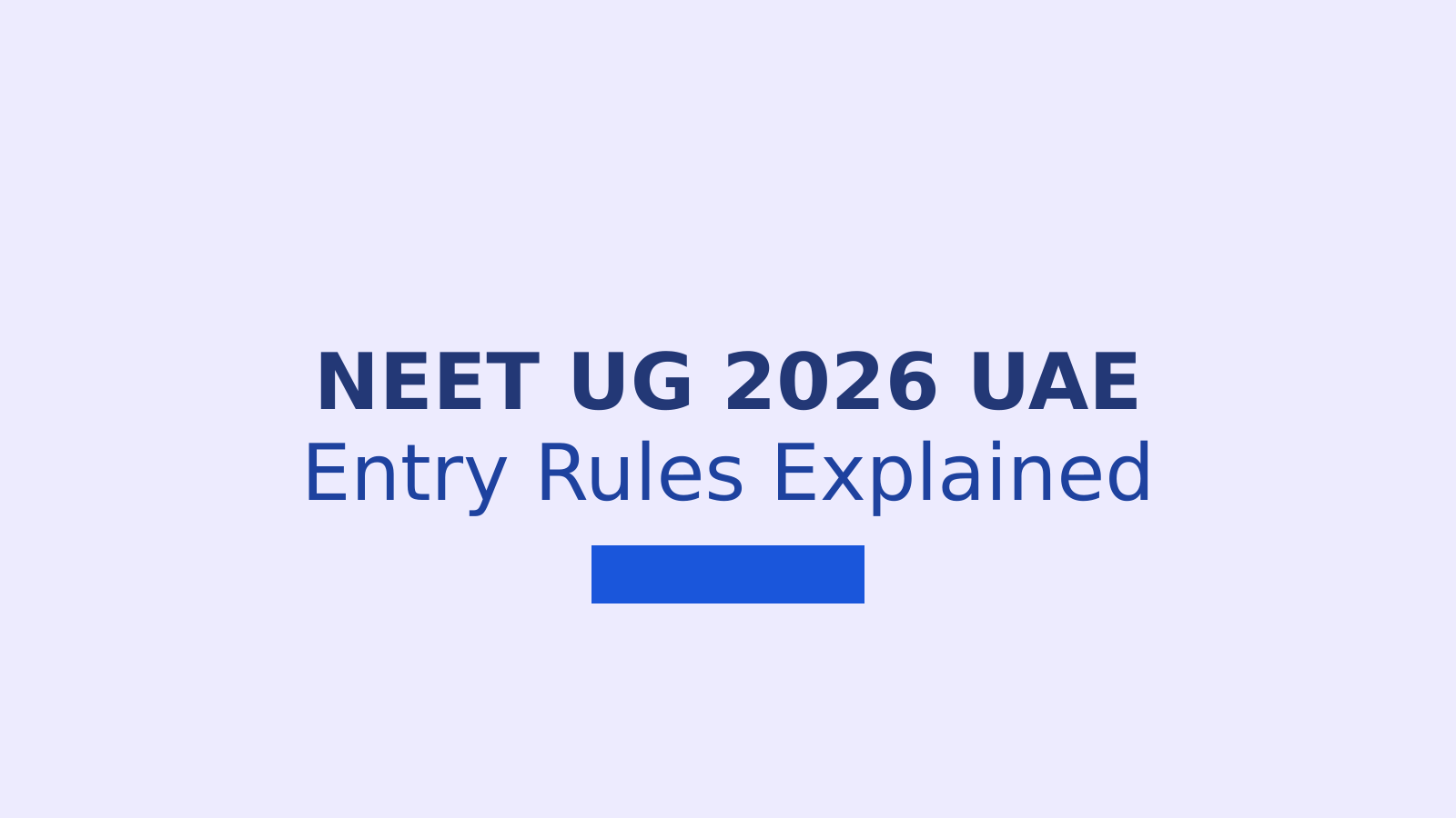 NEET UG 2026: What You Need to Know About UAE Exam Guidelines and Entry Rules