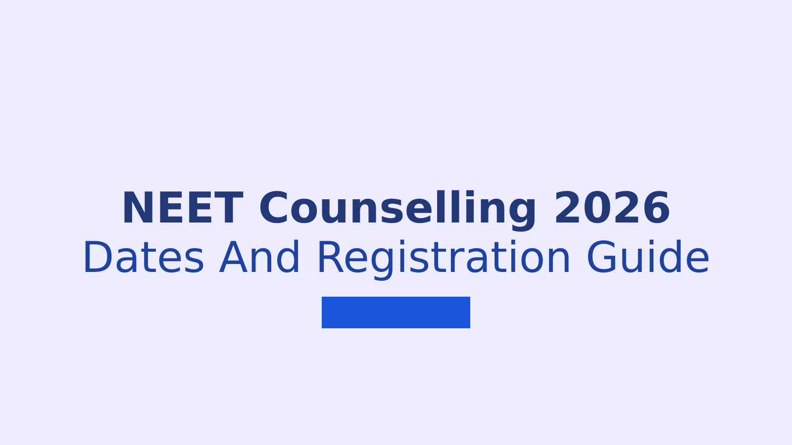 NEET UG Counselling 2026: Dates, Fees, Documents and Registration Steps