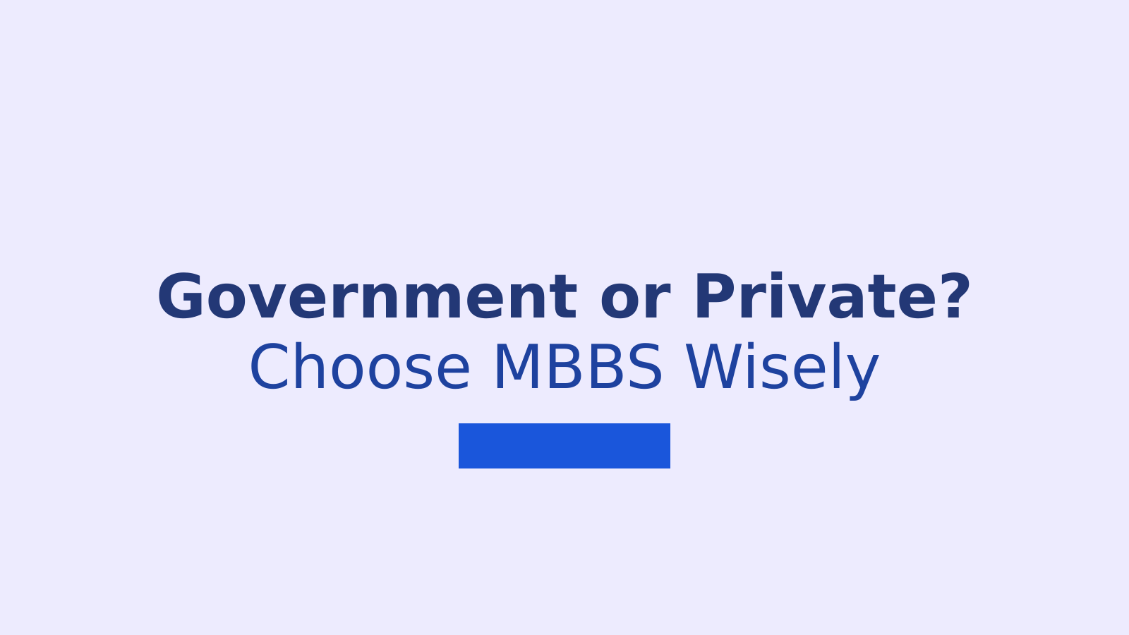 NEET UG Counselling 2026: How to Choose Between Government and Private MBBS Colleges