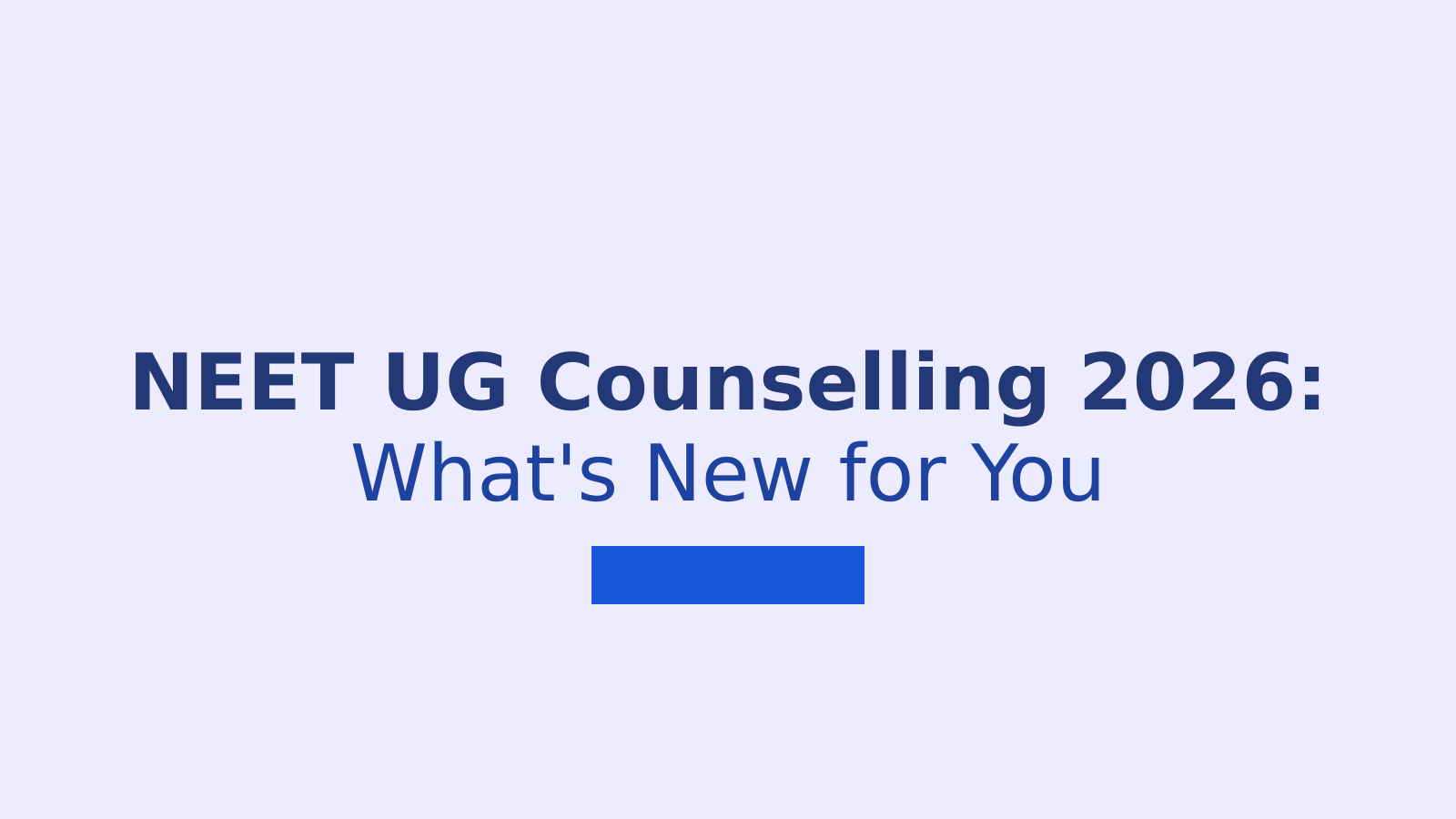 NEET UG Counselling 2026: New Rules Every MBBS Aspirant Should Know