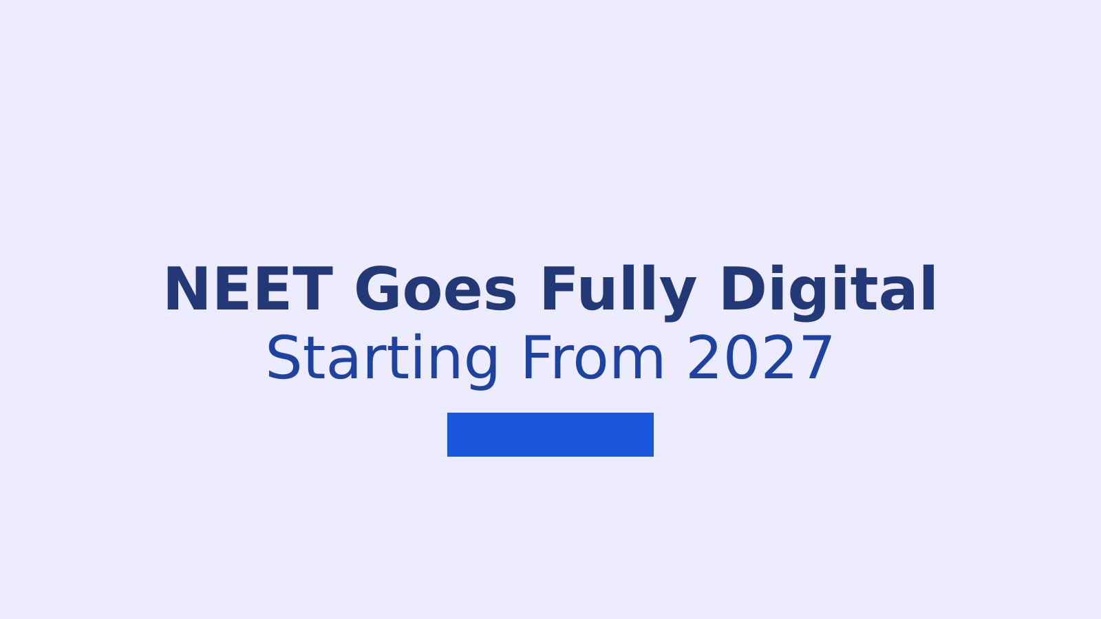 NEET UG Goes Fully Online From 2027: What Students Need To Know