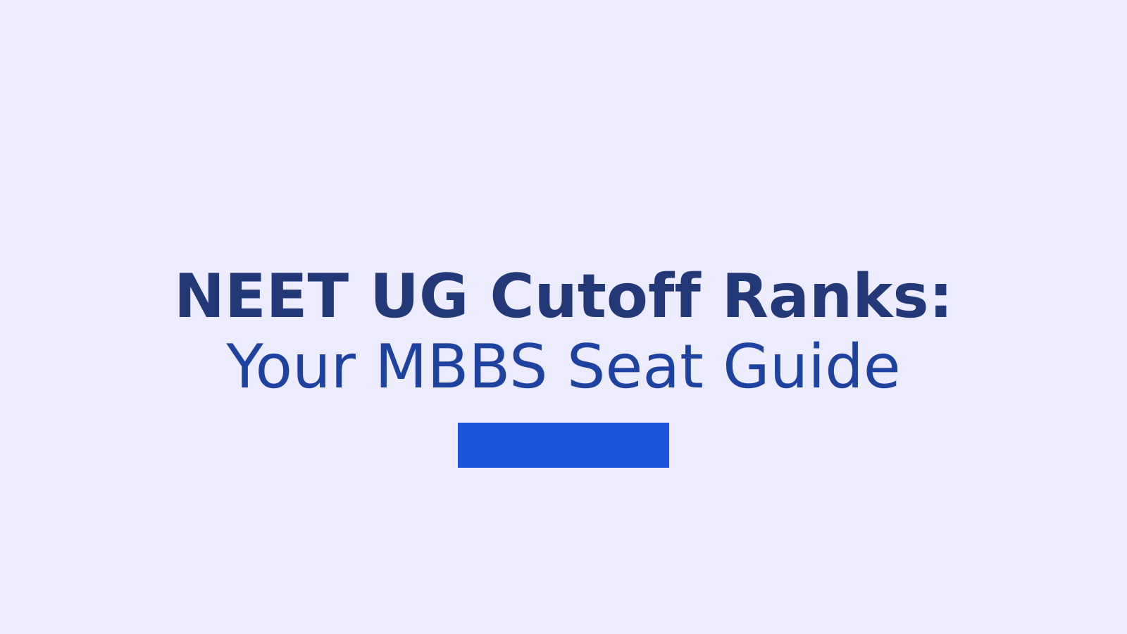 NEET UG MBBS Admission Cutoff Ranks: What Aspirants Should Know