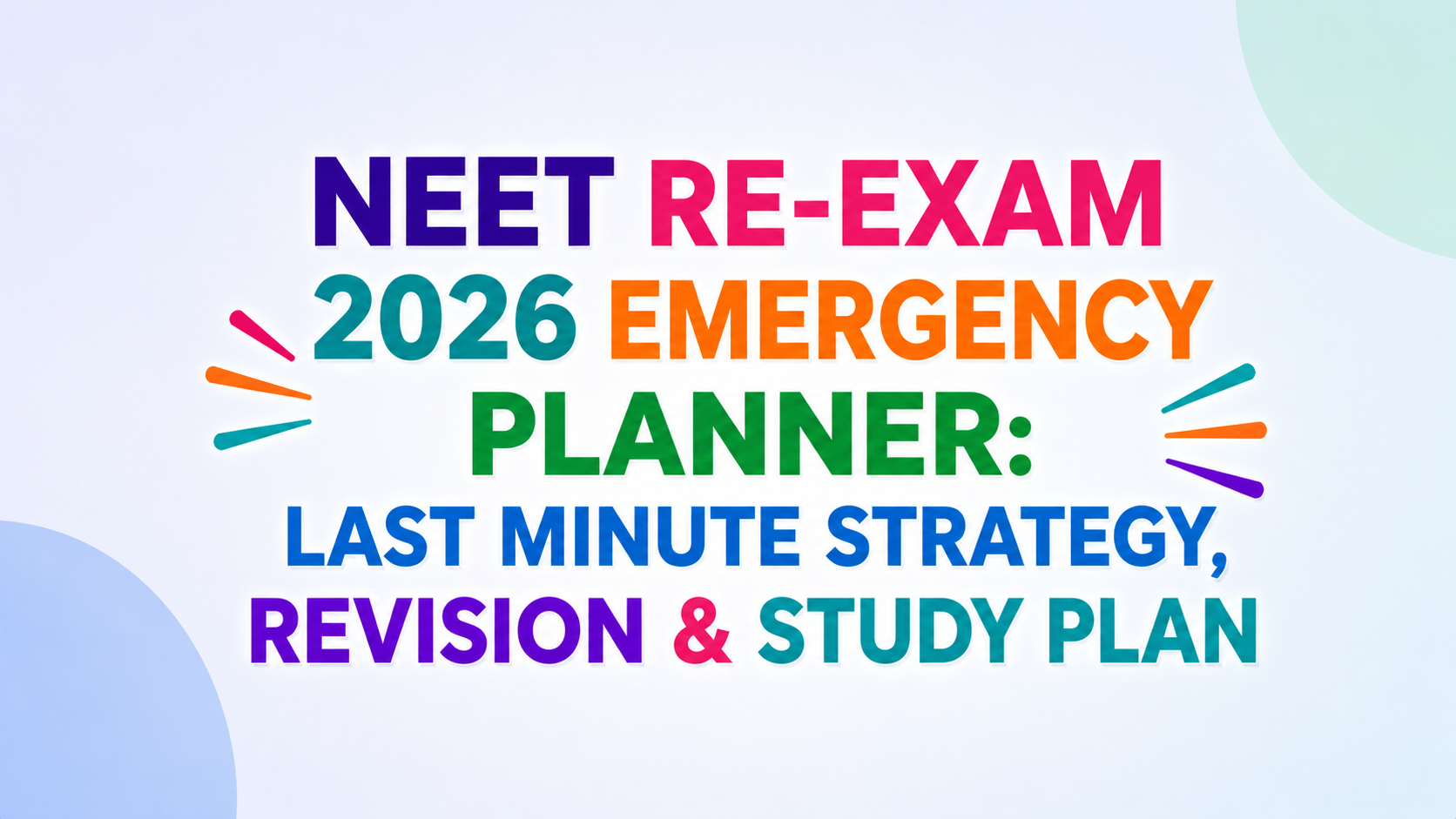 NEET Re-Exam 2026 Emergency Planner: Last Minute Strategy, Revision & Study Plan
