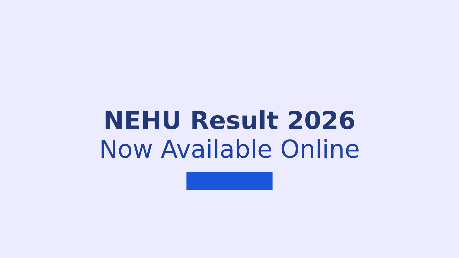 NEHU Result 2026: How to Check UG and PG Semester Results Online