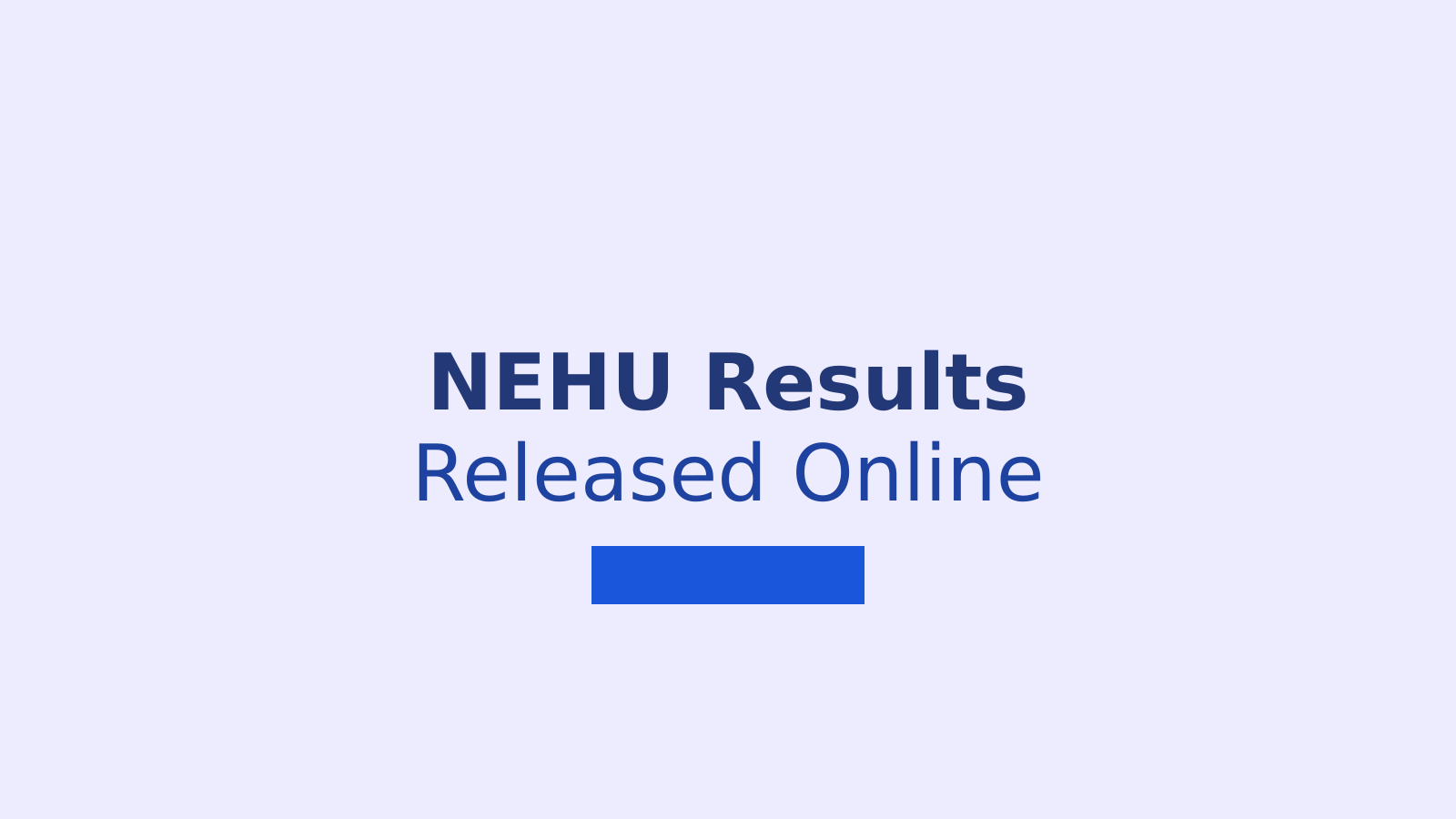 NEHU Result 2026: How to Download Your Semester Marksheet Online