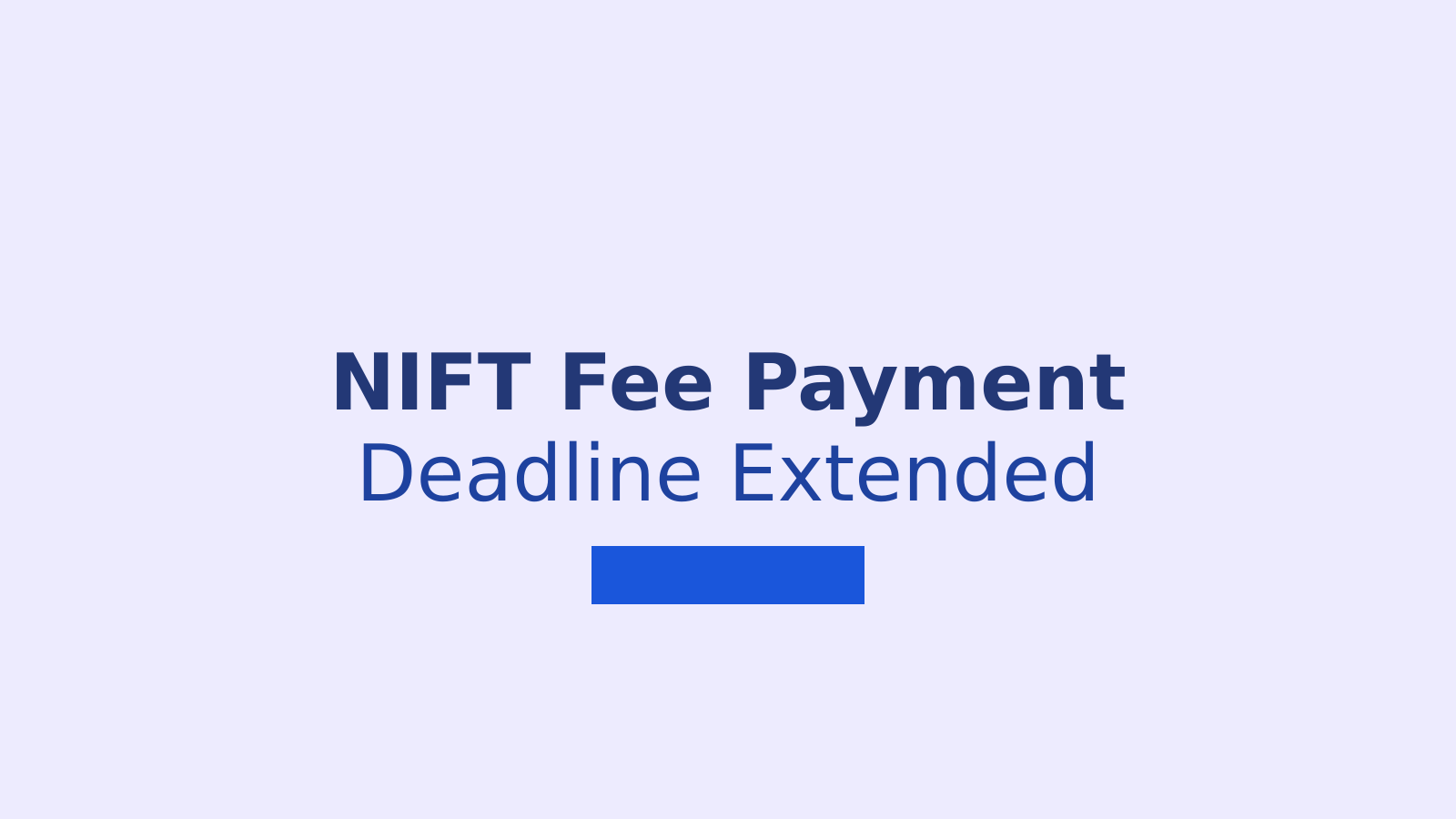NIFT Round 1 Fee Payment Deadline Extended: New Date and Process Details