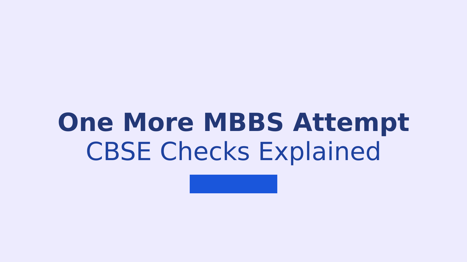 NMC Grants Extra MBBS First-Year Exam Attempt; CBSE Schools Face Checks