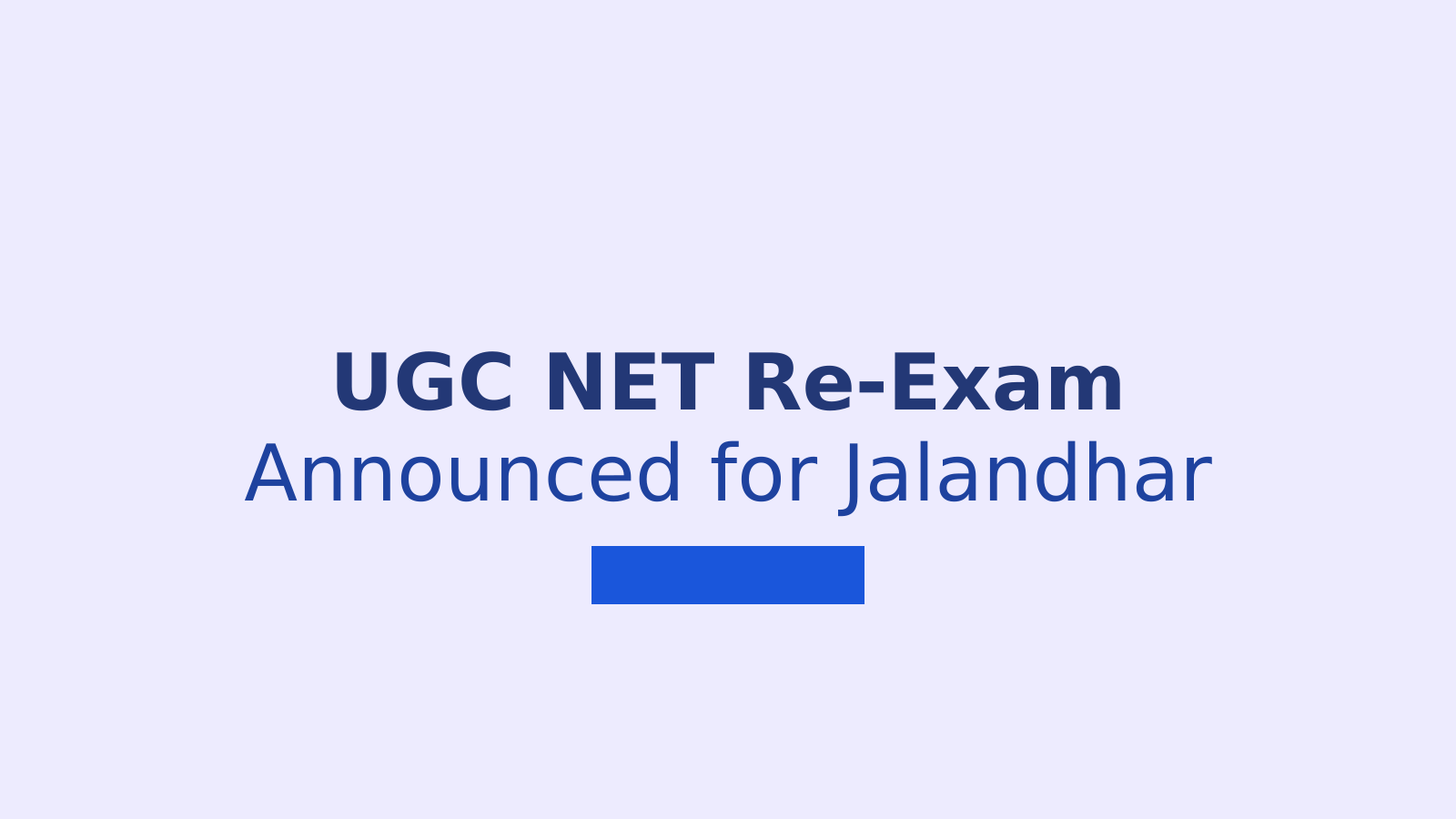 NTA Announces UGC NET Re-Exam for Jalandhar Centre After Technical Glitches