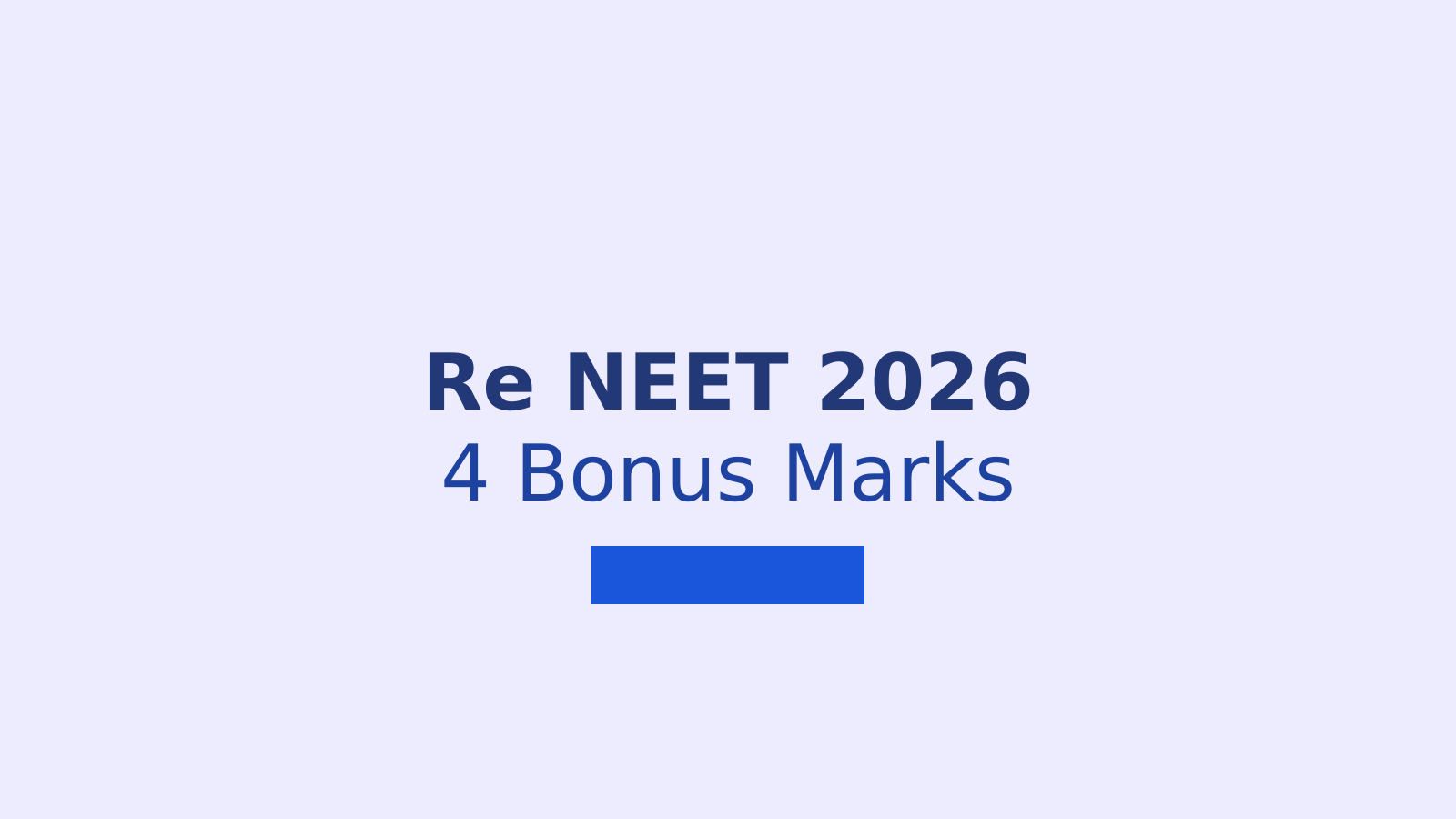 NTA Grants 4 Bonus Marks in Re NEET 2026 After Dropping Physics Question