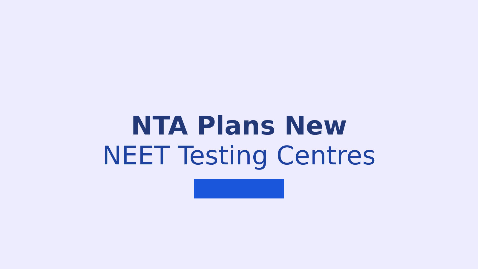 NTA Plans Standard Testing Centres Before NEET 2027