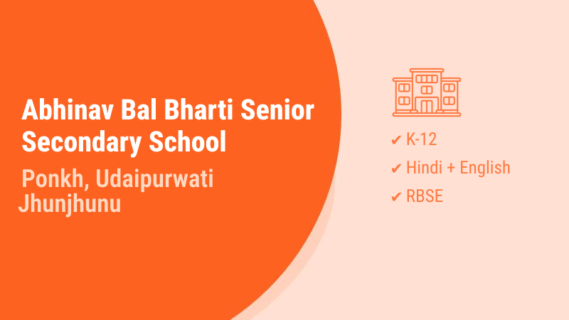 Abhinav Bal Bharti Senior Secondary School Ponkh Udaipurwati Jhunjhunu