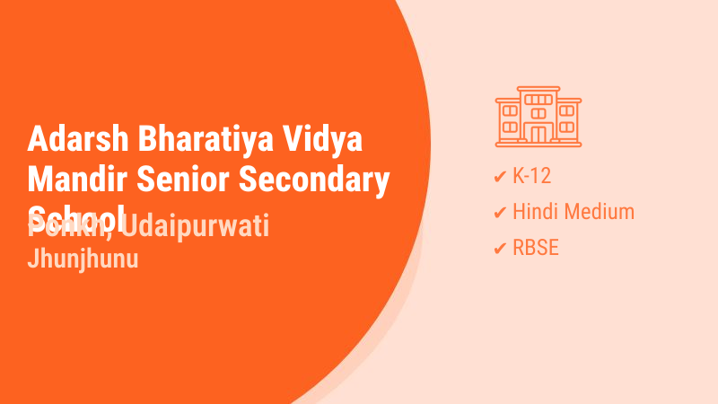 Adarsh Bharatiya Vidya Mandir Senior Secondary School Ponkh Udaipurwati Jhunjhunu