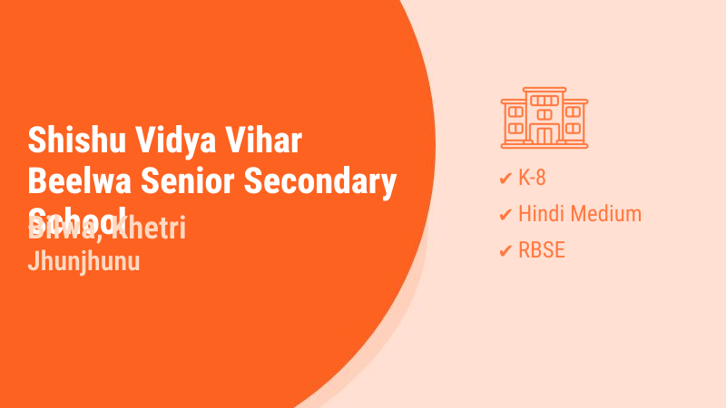 Shishu Vidya Vihar Beelwa Senior Secondary School Khetri Jhunjhunu