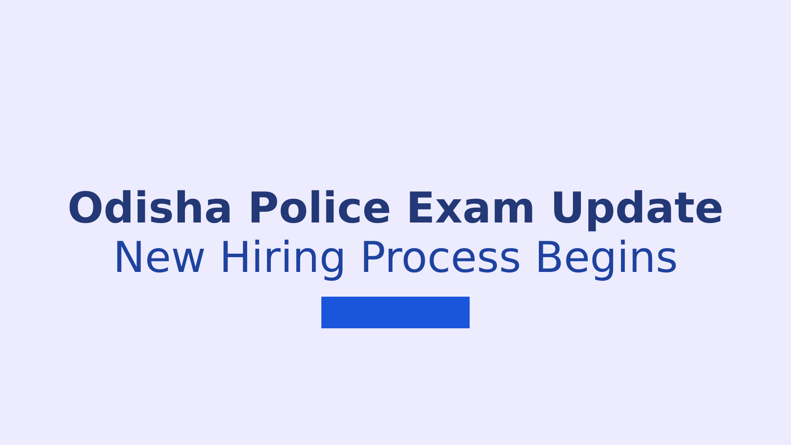 Odisha Police Recruitment Update: CPSE Exam and Constable Hiring