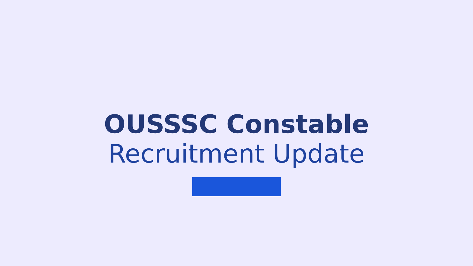 OUSSSC Constable Recruitment 2026: What Applicants Need to Know