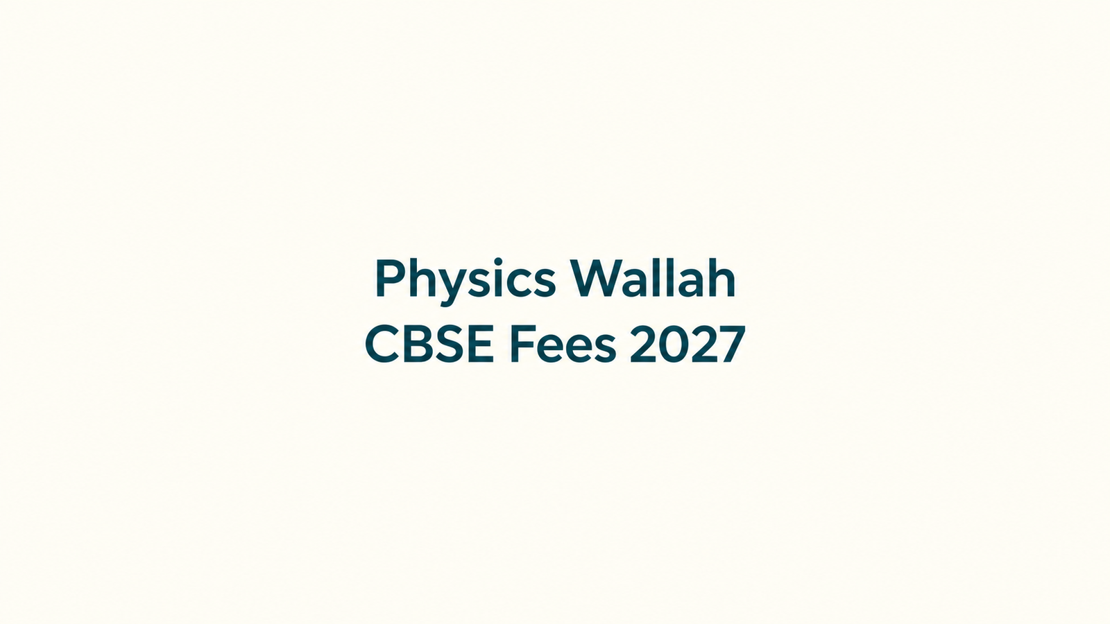 Physics Wallah CBSE Fees 2027: Fee Structure, Batch Timings, Results & Reviews