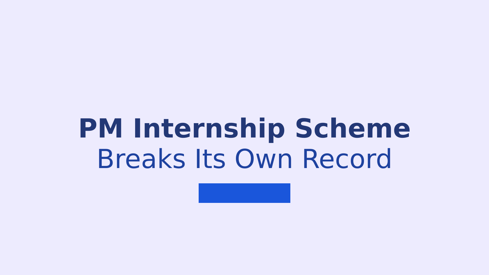 PM Internship Scheme Sees Record Sign-Ups in Third Round