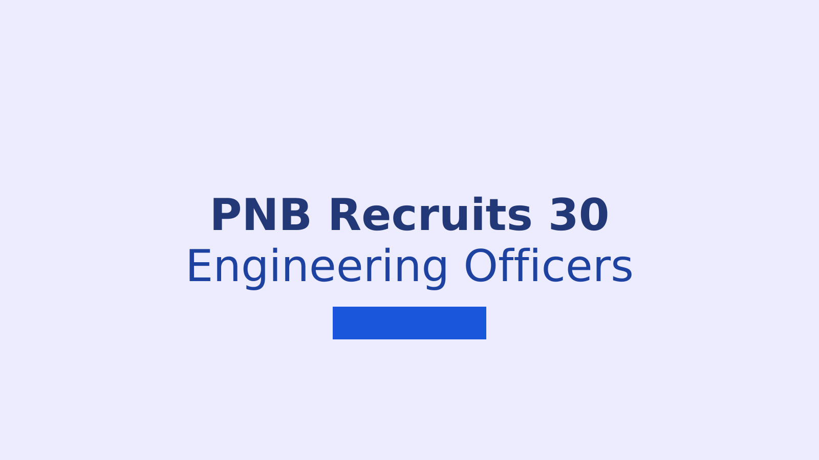 PNB Recruitment 2026: 30 Officer Posts Open for Engineers at pnb.bank.in