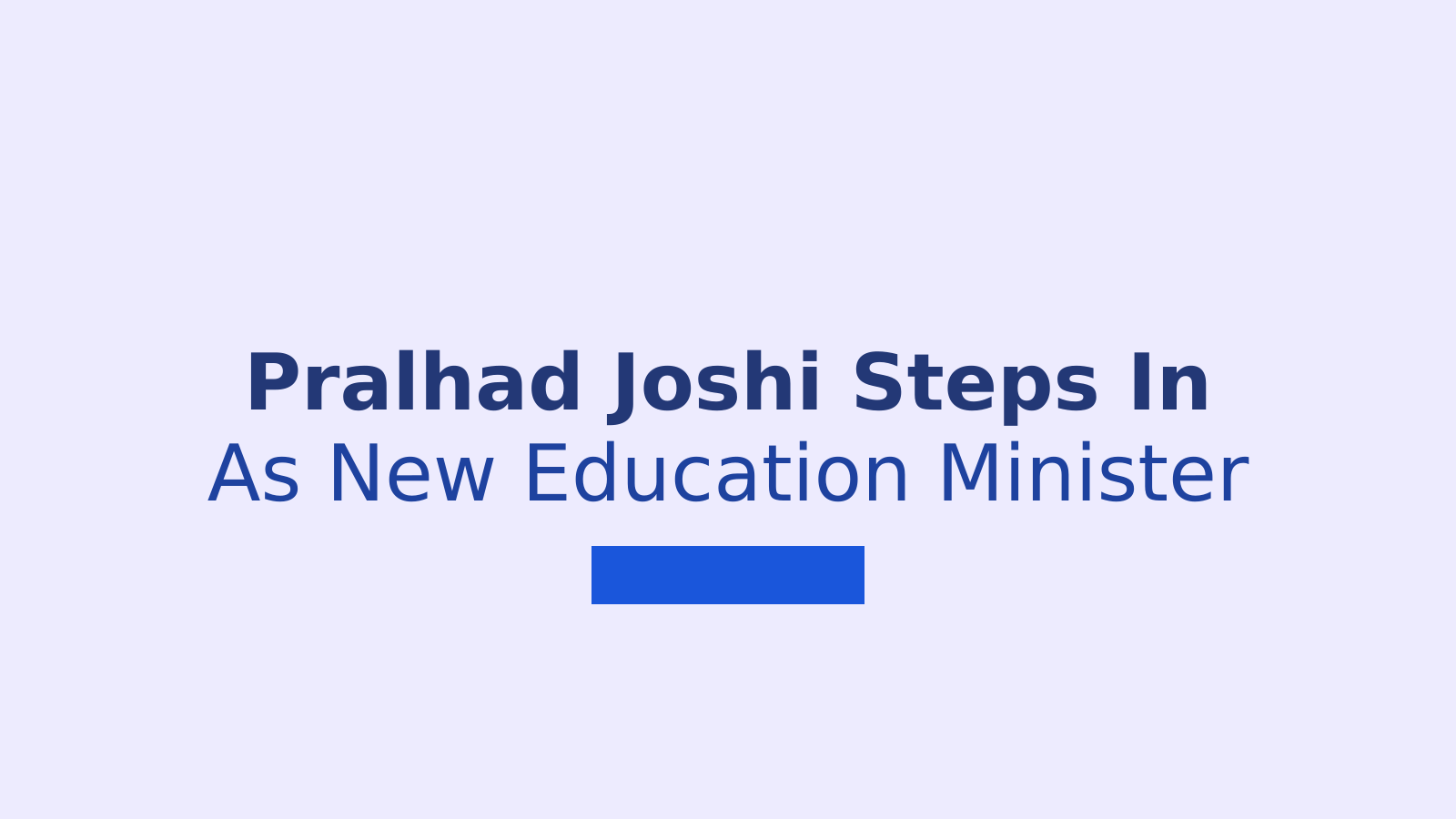 Pralhad Joshi Takes Charge as New Union Education Minister