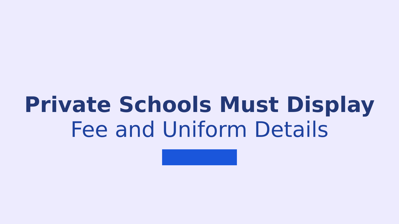 New Rules for Private Schools: What Parents Need to Know About Fee and Uniform Transparency