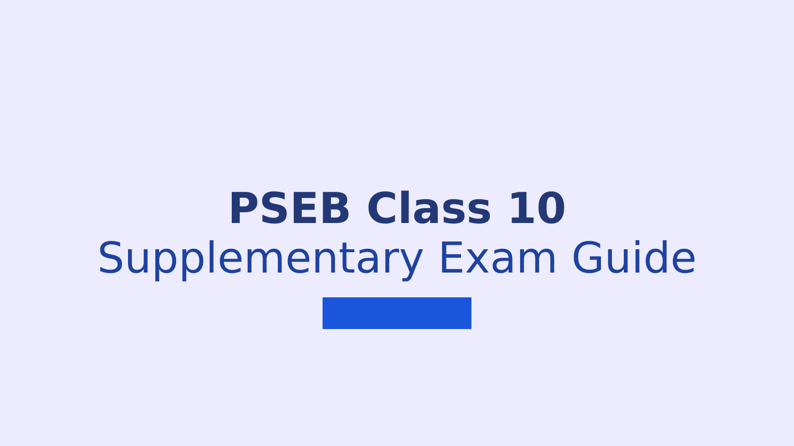 PSEB Class 10 Supplementary Exam 2026: Dates, Admit Card, and Key Details