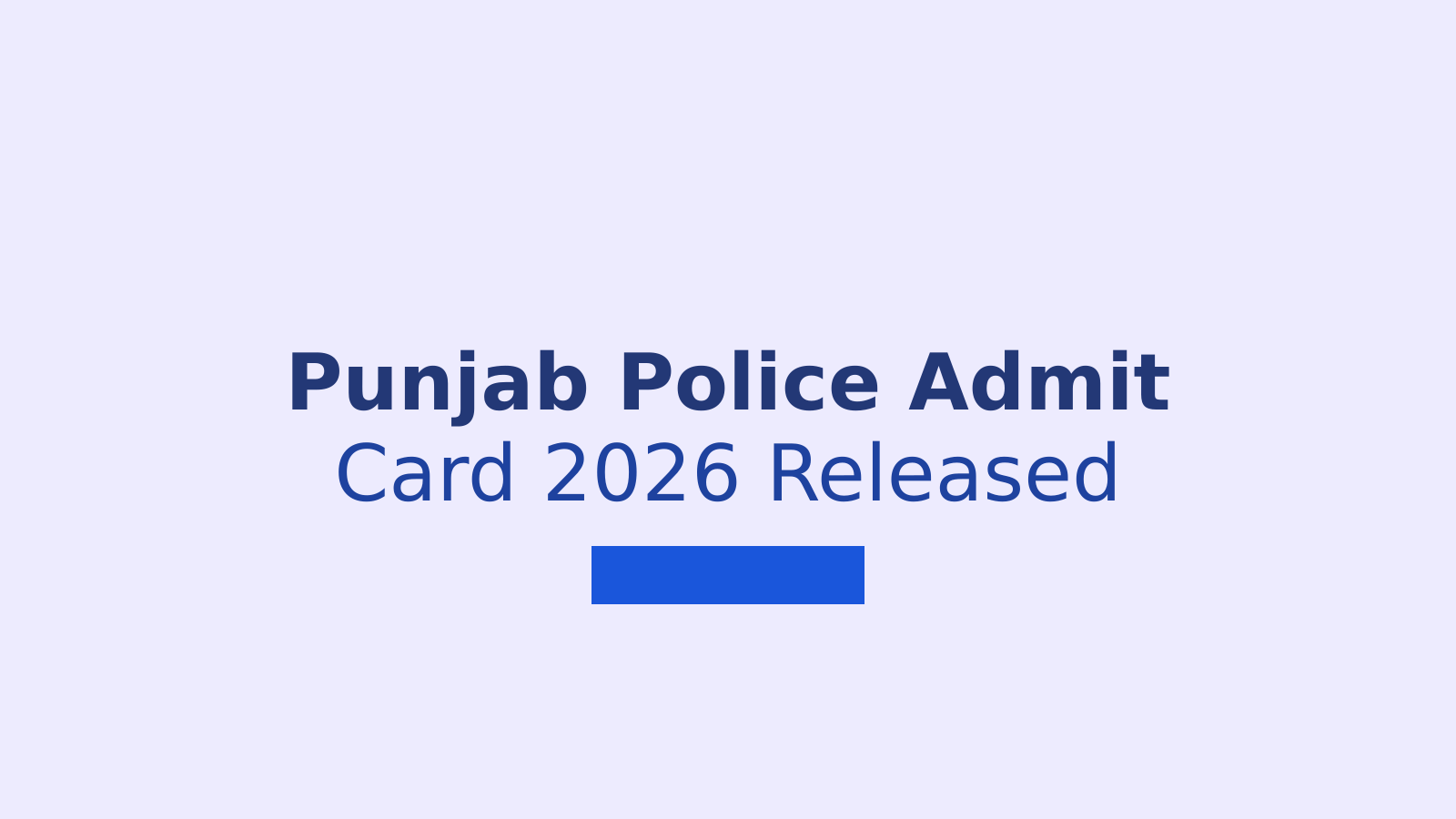 Punjab Police Admit Card 2026: How to Download Hall Ticket for Phase 1 CBT