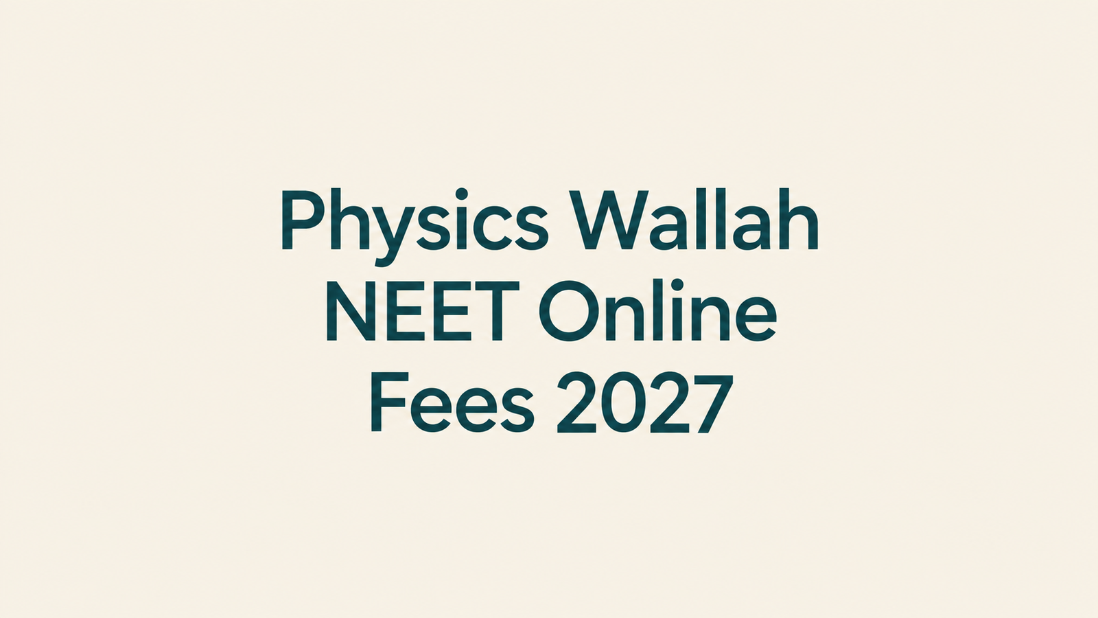 PW NEET Online Fees 2027: Fee Structure, Batch Timings, Results & Reviews