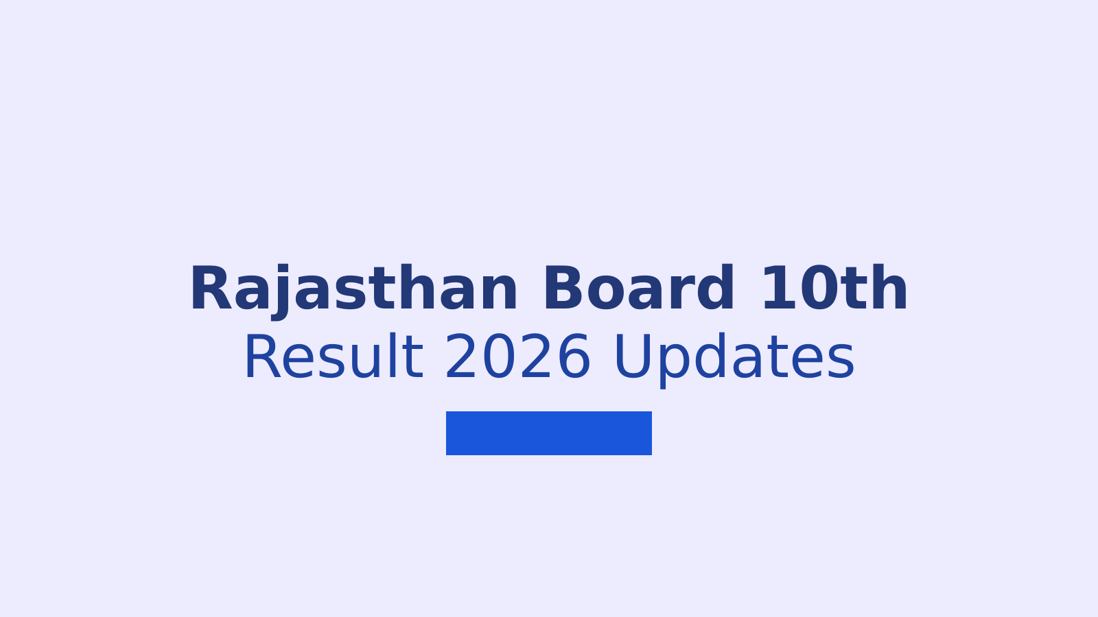 Rajasthan Board 10th Result 2026: Expected Date, Check Process, and Key Updates