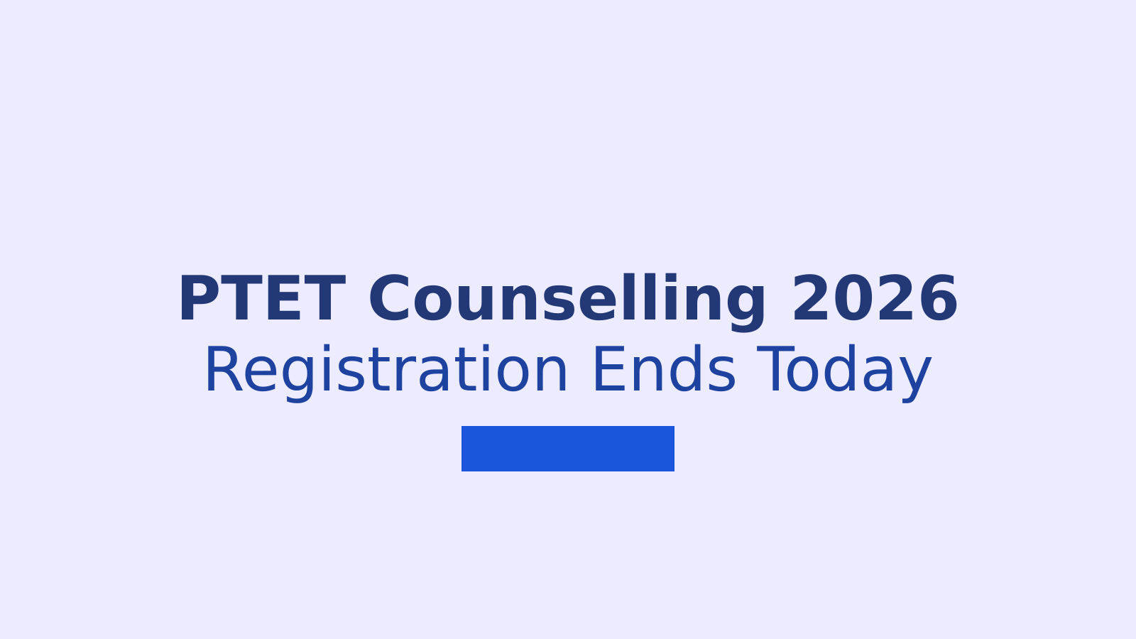 Rajasthan PTET Counselling 2026: Registration Closes Today