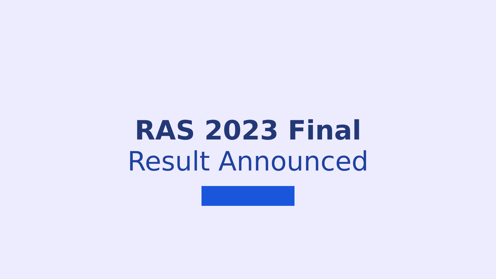 RAS 2023 Final Result Declared: Complete List of Toppers and Selection Process Details