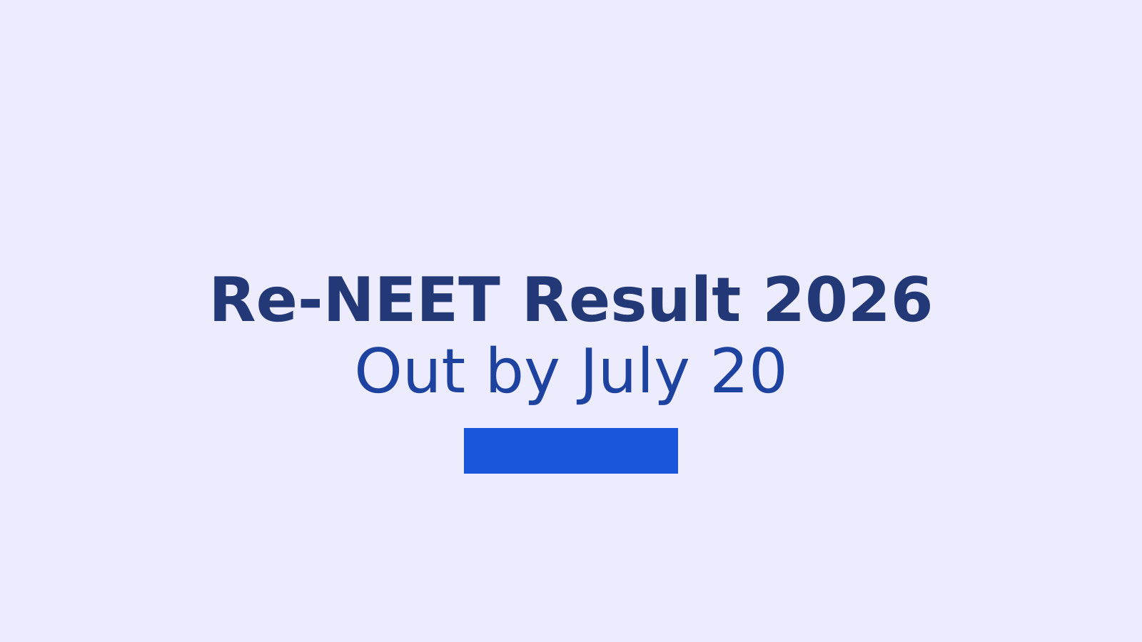 Re-NEET UG Result 2026: What NTA's July 20 Deadline Means for Medical Aspirants