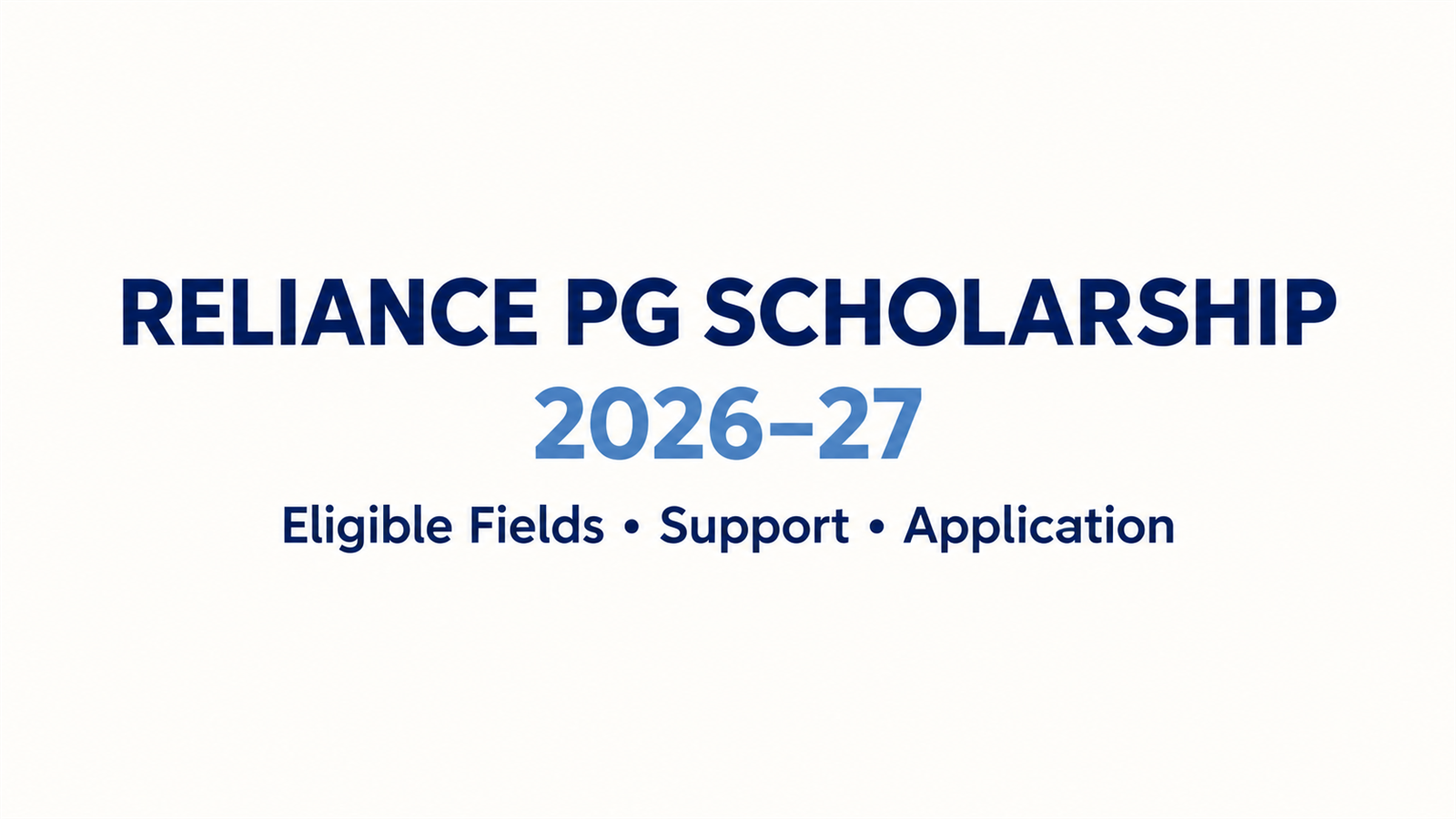 Reliance Foundation PG Scholarship 2026-27: Eligible Fields, ₹6 Lakh Support & Selection