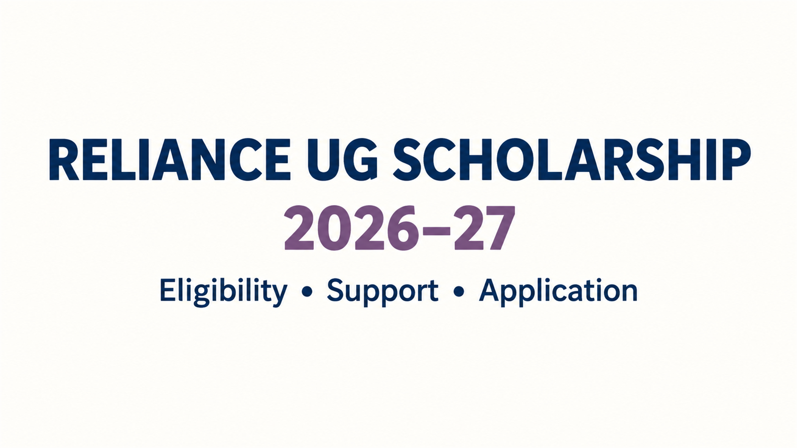 Reliance Foundation UG Scholarship 2026-27: Eligibility, ₹2 Lakh Support & Selection