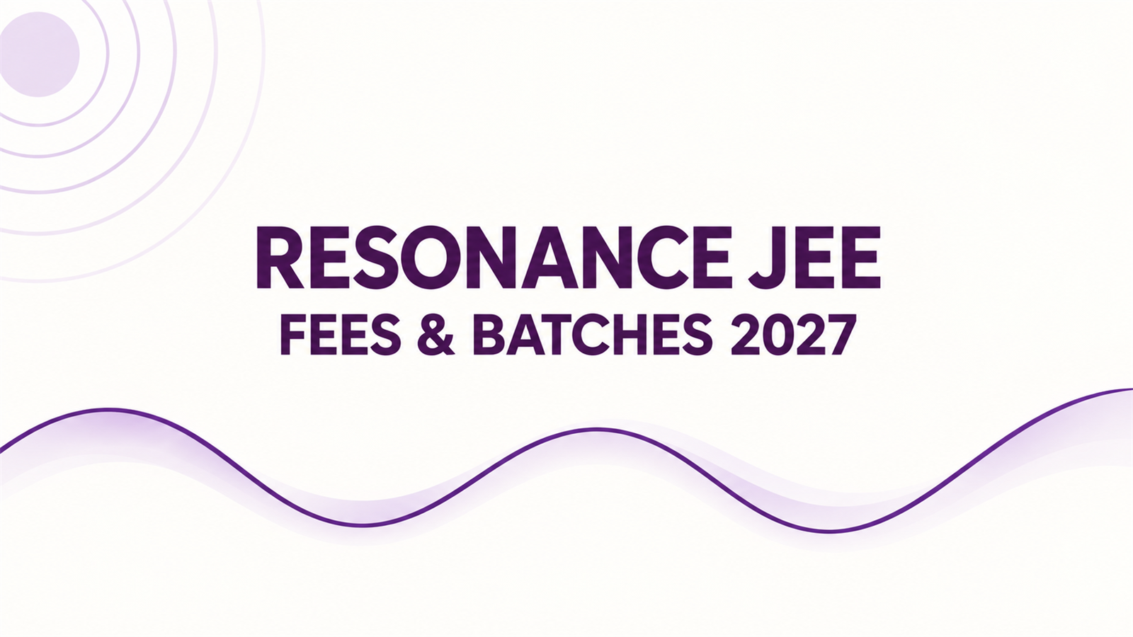Resonance JEE Fees 2027: Fee Structure, Batch Timings, Results & Reviews