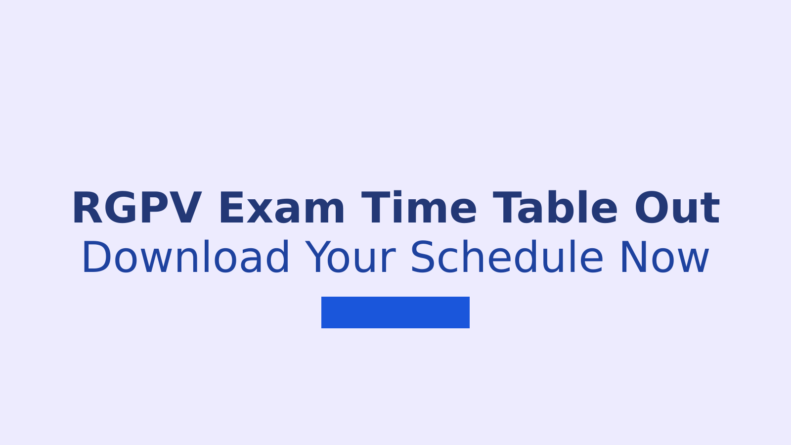 RGPV Exam Time Table 2026: May Session Schedule and Download Steps