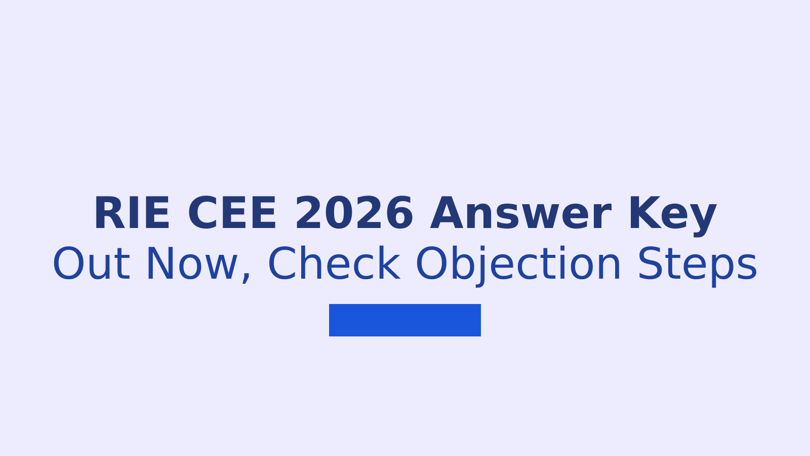 RIE CEE 2026 Provisional Answer Key: Dates, Objection Process Explained