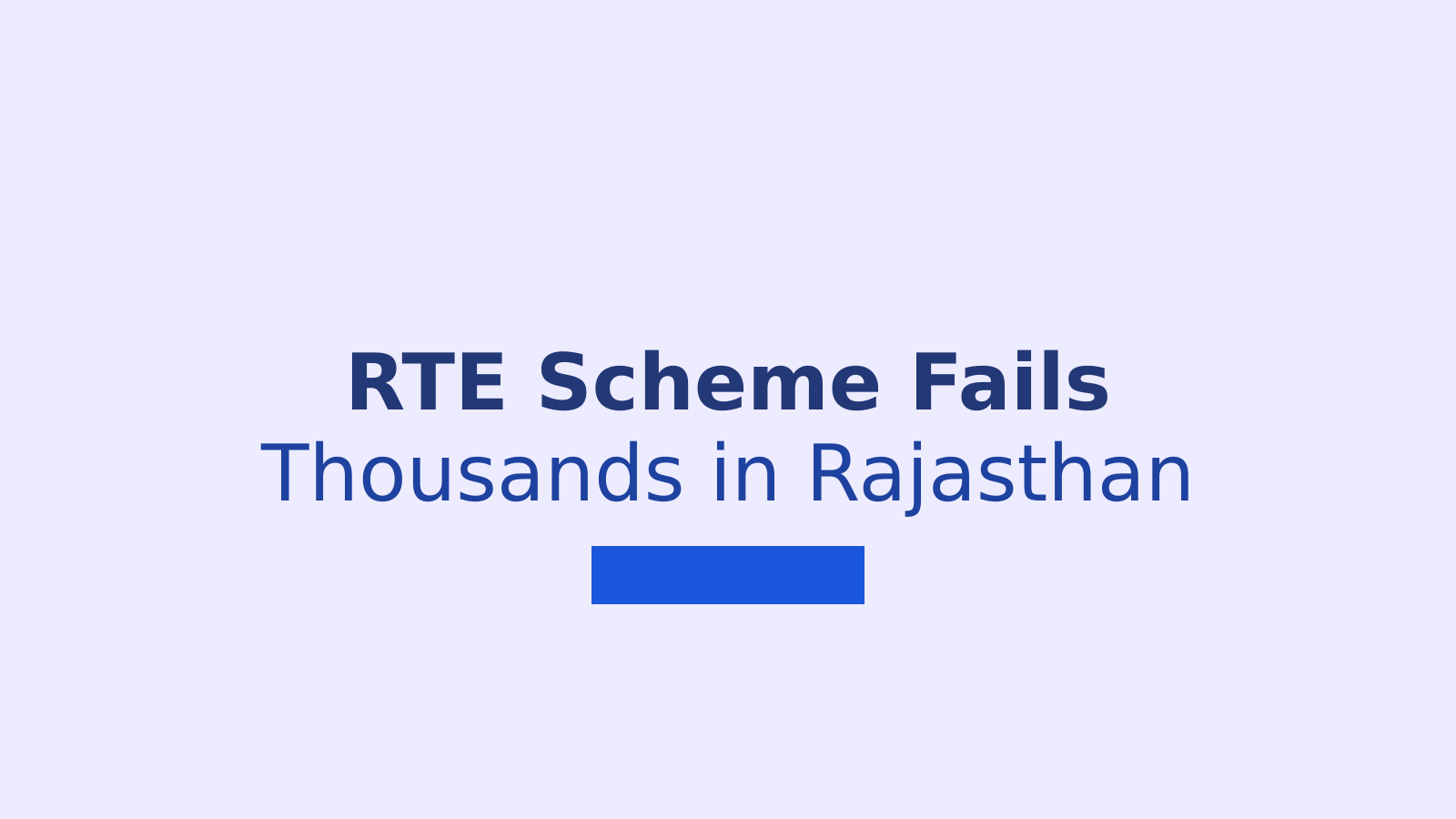 Right to Education Fails Thousands of Children in Rajasthan: What Went Wrong