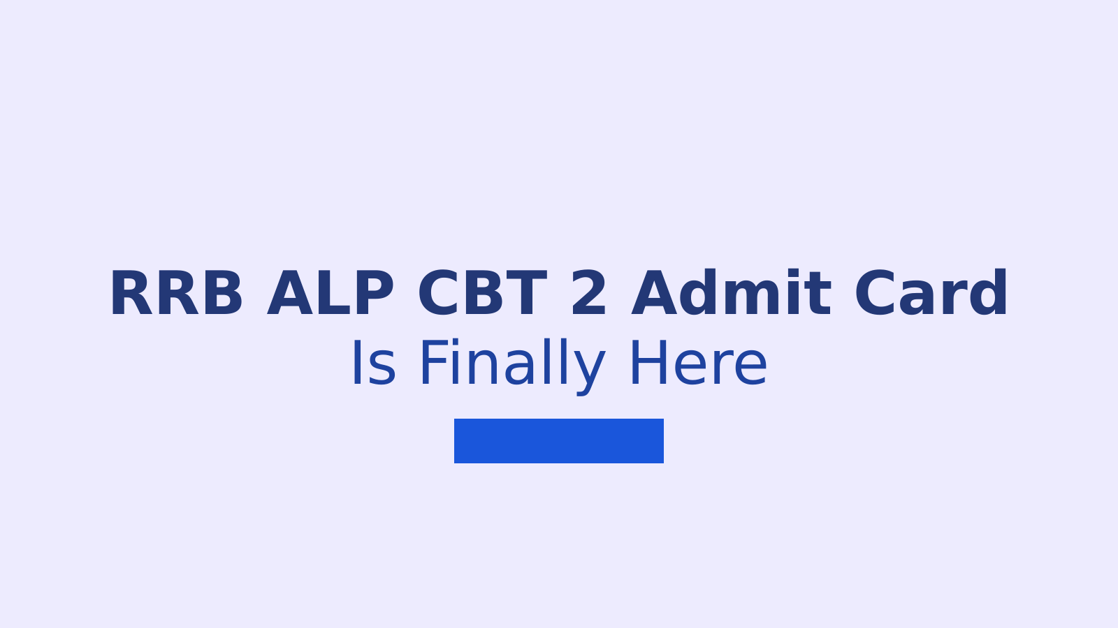 RRB ALP CBT 2 Admit Card 2026: Download Link and Exam Day Guide