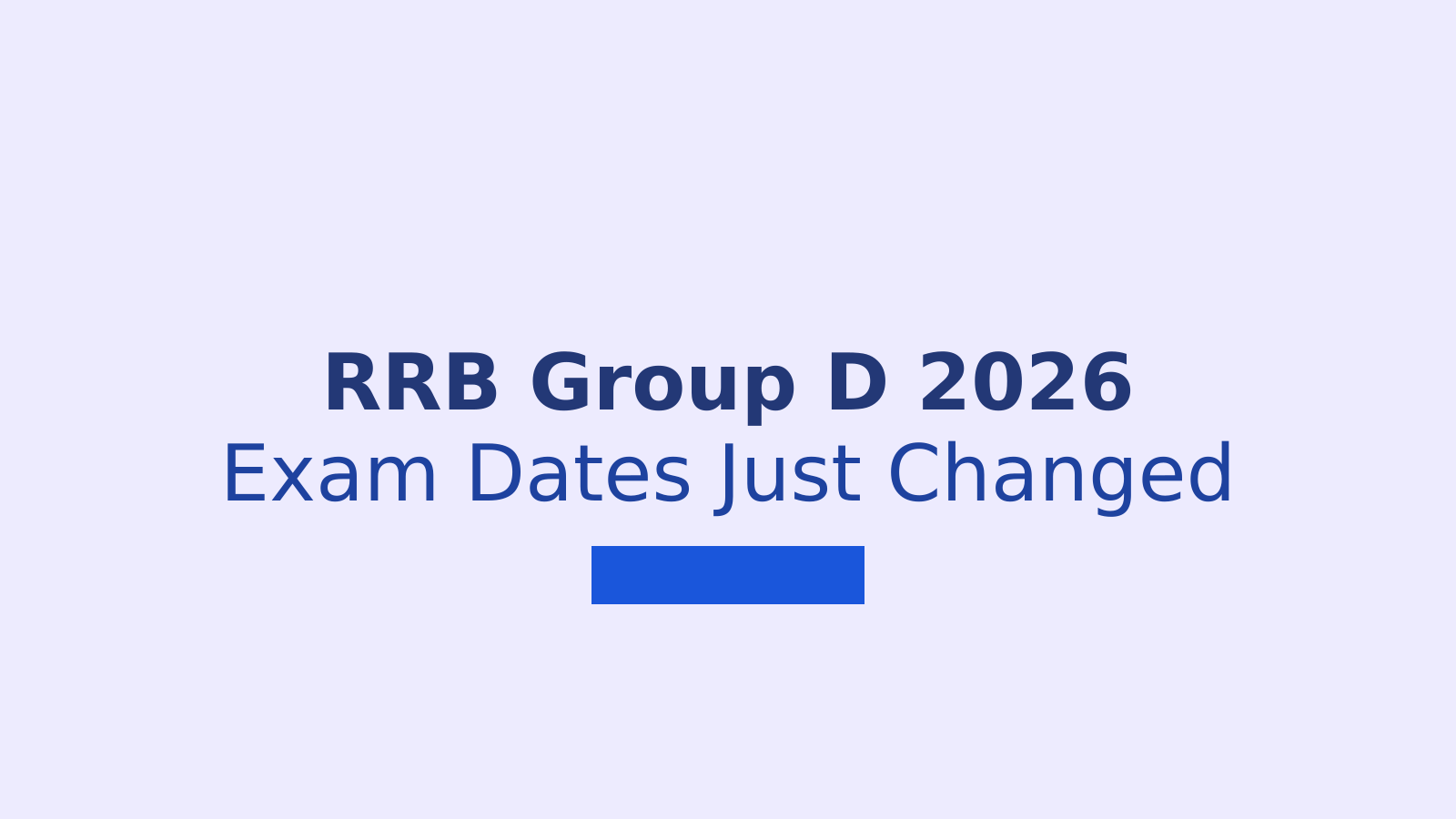 RRB Group D 2026 Exam Schedule Revised: New CBT Dates Explained